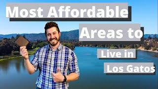 Most Affordable Areas to live in Los Gatos CA