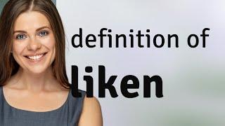 Liken — meaning of LIKEN