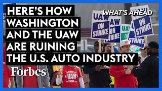 Here's How Washington And The UAW Are Ruining The U.S. Auto Industry | What's Ahead