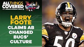 Larry Foote claims Antonio Brown helped changed the Bucs culture I All Things Covered