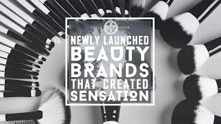 Newly Launched Beauty Brands That Created Sensation | 2018 Beauty Brands | StyleGods |