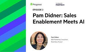 Pam Didner: Sales Enablement Meets AI | 10 Minute Martech Ep. 2