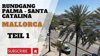 Teil 1  Erkunde Palma: Ein Spaziergang durch die Altstadt und das Viertel Santa Catalina (Teil 1)