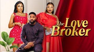 THE LOVE BROKER - Nigerian Movies Latest Full Movies