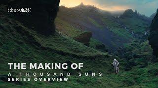 Series Overview - The Making of A THOUSAND SUNS