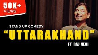 Uttarakhand | Stand Up Comedy By Raj Negi