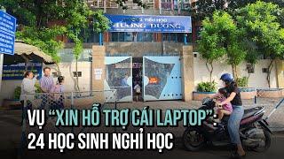 Vụ cô giáo "xin hỗ trợ cái laptop": 24 học sinh lớp 4/3 nghỉ học