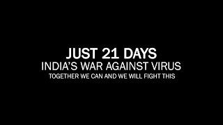 Just 21 Days | India’s War Against Virus - Together We Can and We Will Fight This