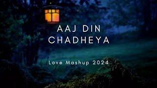 Aaj Din Chadheya | Aaj Din Chadheya Lofi Song | Rahat Fateh Ali Khan | Love Lofi Mashup Song 2024