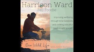 #21 Harrison Ward | Fell Foodie on Wellbeing in the Outdoors