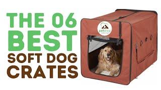 Best Soft Dog Crates