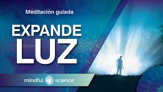 MEDITACIÓN GUIADA: EXPANDE TU LUZ | MINDFUL SCIENCE