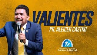 VALIENTES - Pr. Aleicer Castro