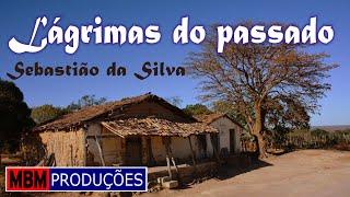 LÁGRIMAS DO PASSADO - SEBASTIÃO DA SILVA