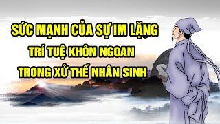 Sức mạnh của sự im lặng, trí tuệ khôn ngoan trong xử thế nhân sinh