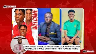 WHY KOTOKO NEED SHAWKAN TO WIN THE GPL-NEWTON LARTEY,WHAT FANS SHOULD EXPECT FROM NEW PLAYERS-PART 2