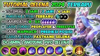 TUTORIAL LENGKAP SELENA UNTUK PEMULA 2024 ! DIJAMIN LANGSUNG PRO SELENA - Mobile Legends