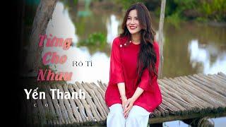 TỪNG CHO NHAU I Rô Ti I  (Prod.Võ Tấn Hoàng) x YẾN THANH COVER I Từng cho nhau bao nhiêu hy vọng