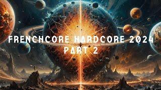 FRENCHCORE HARDCORE MIX 2024 | PART 2