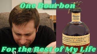 Impossible Challenge: Only One Bourbon for the Rest of your Life!