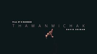 Thawanmichak - David Soibam (Prod. by B Maisnam)