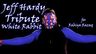 Jeff Hardy Tribute - White Rabbit | 2020 HD | for Rabiya Razaq