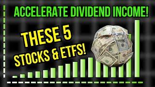 Accelerate Dividend Income By Buying THESE 5 Stocks & ETFs