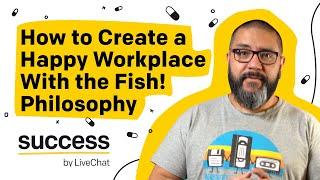 How to Create a Happy Workplace With the Fish! Philosophy