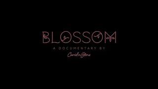 Blossom A Documentary by Carvd N Stone Official Trailer