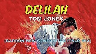 Tom Jones - Delilah (Barron New-Generation Italo Mix)