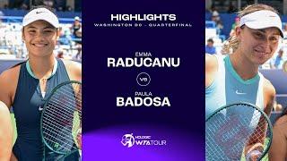 Emma Raducanu vs. Paula Badosa | 2024 Washington DC Quarterfinal | WTA Match Highlights