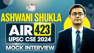 UPSC CSE 2024 TOPPER ASWANI SHUKLA, AIR 423 | MOCK INTERVIEW | STUDYIQ IAS