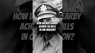 HOW DID NEEL KEARBY ACHIEVE SIX KILLS IN ONE MISSION? #shorts #history