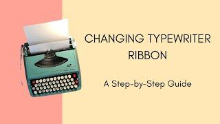 HOW TO CHANGE TYPEWRITER RIBBON! (Easier Than You Think)