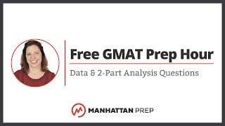 Free GMAT Prep Hour: Data & 2-Part Analysis Questions