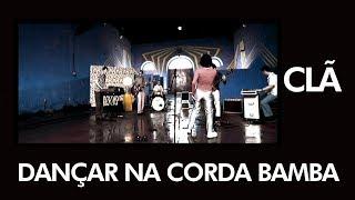 CLÃ - Dançar na Corda Bamba - [ Official Music Video ]