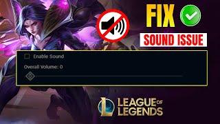 How to Fix No in-Game Sound Issue in League of Legends | LOL Sound Not Working | LOL No Audio