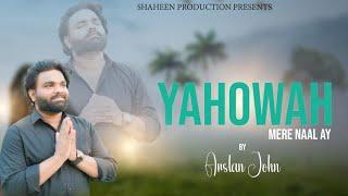 New Geet ''Yahowah Mere Naal Ay '' || Arslan John || Oct, 2024 (Official Video) @JojiIlyas