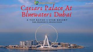 Our Caesars Palace At Bluewaters Dubai - (Top Rated 5 Star Resort) Property Inspection