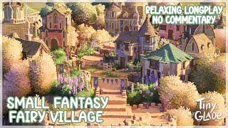 Cozy Fantasy Fairy Village | Tiny Glade | Relaxing Longplay ASMR