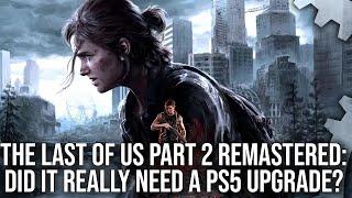 The Last of Us Part 2 Remastered PS5 - DF Tech Review - A Worthy Upgrade?