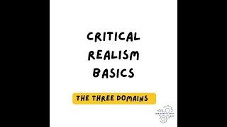 Critical realism basics, the three domains of reality.