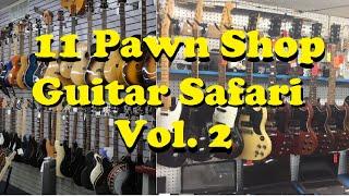 Pawn Shop Picking Guitar Safari - Vol. 2  - 11 Shops