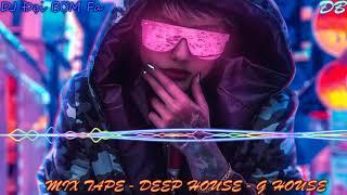 Mixtape - Deep House - G House - Phiêu Từ Đầu Đến Cuối - DJ Đại Bợm Fa Mix