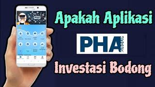 Apakah Aplikasi PHA Investasi Bodong? Fakta Sebenarnya Aplikasi PHA Group itu Penipuan!