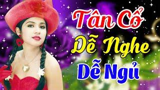 Tân Cổ Giao Duyên Dễ Nghe Dễ NgủTân Cổ Ru Ngủ Hay Nhất Cực Thư GiãnTân Cổ Hơi Dài Hay Nhất 2024