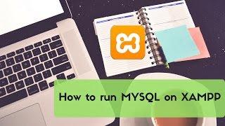 How to Run MySQL on XAMPP.