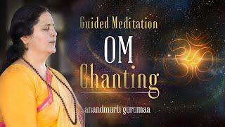 Guided Meditation: Om Chanting  (English) | Anandmurti Gurumaa