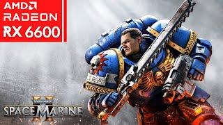 Space Marine 2 - RX 6600 - 1080p All Settings