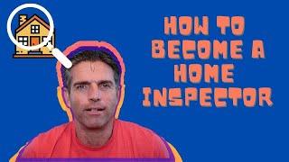 How to Get a Home Inspection License